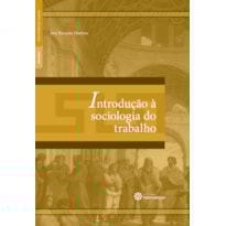 INTRODUÇÃO À SOCIOLOGIA DO TRABALHO