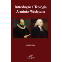 INTRODUÇÃO À TEOLOGIA ARMÍNIO WESLEYANA