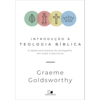 INTRODUÇÃO À TEOLOGIA BÍBLICA - O DESENVOLVIMENTO DO EVANGELHO EM TODA A ESCRITURA