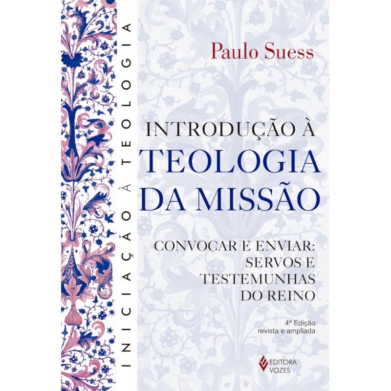 INTRODUÇÃO À TEOLOGIA DA MISSÃO: CONVOCAR E ENVIAR: SERVOS E TESTEMUNHAS DO REINO