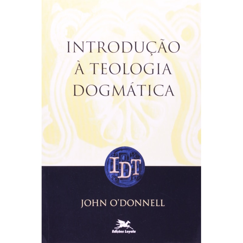 INTRODUÇÃO À TEOLOGIA DOGMÁTICA
