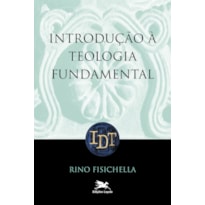 INTRODUÇÃO À TEOLOGIA FUNDAMENTAL