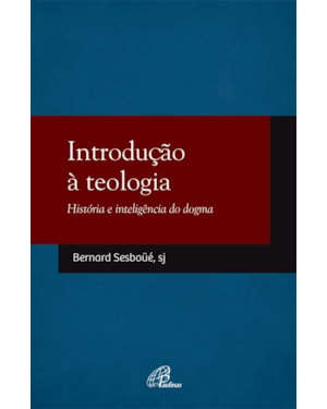 Introdução à teologia: história e inteligência do dogma
