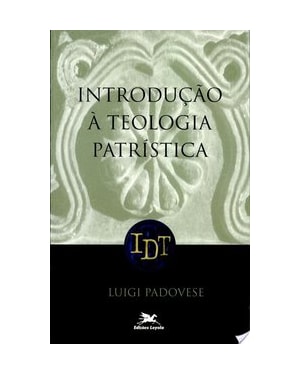 INTRODUÇÃO À TEOLOGIA PATRÍSTICA