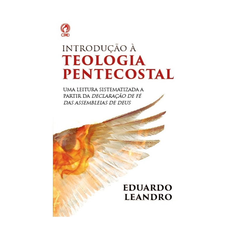 INTRODUÇÃO A TEOLOGIA PENTECOSTAL