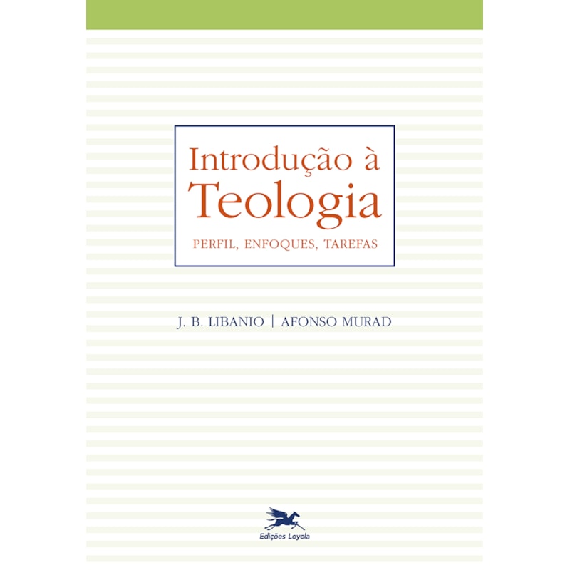 INTRODUÇÃO À TEOLOGIA: PERFIL, ENFOQUES, TAREFAS