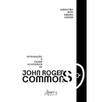 INTRODUÇÃO À TEORIA ECONÔMICA DE JOHN R. COMMONS