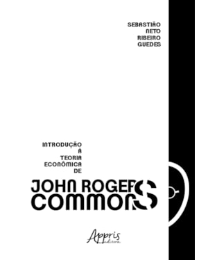INTRODUÇÃO À TEORIA ECONÔMICA DE JOHN R. COMMONS
