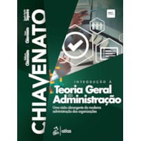 INTRODUÇÃO À TEORIA GERAL DA ADMINISTRAÇÃO-UMA VISÃO ABRANGENTE DA MODERNA ADM. DAS ORGANIZAÇÕES