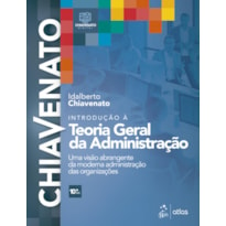 INTRODUÇÃO À TEORIA GERAL DA ADMINISTRAÇÃO - UMA VISÃO ABRANGENTE DA MODERNA ADMINISTRAÇÃO DAS ORGANIZAÇÕES