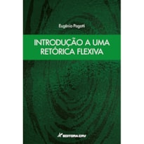 INTRODUÇÃO A UMA RETÓRICA FLEXIVA