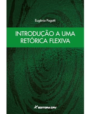 INTRODUÇÃO A UMA RETÓRICA FLEXIVA