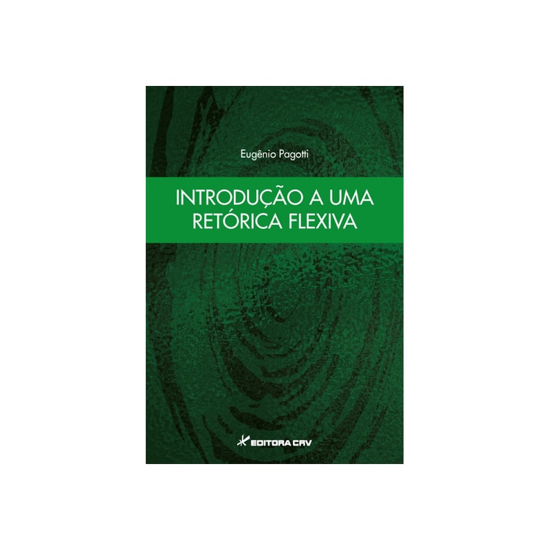 INTRODUÇÃO A UMA RETÓRICA FLEXIVA