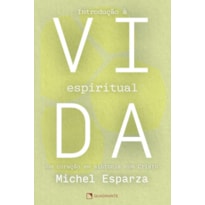 INTRODUÇÃO À VIDA ESPIRITUAL: UM CORAÇÃO EM SINTONIA COM CRISTO