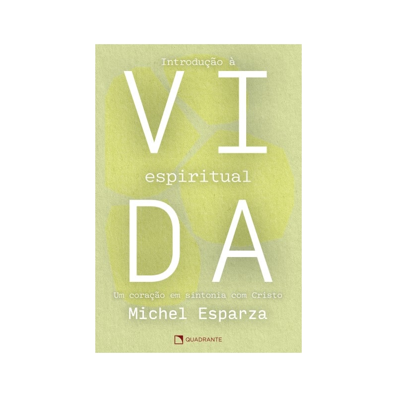 INTRODUÇÃO À VIDA ESPIRITUAL: UM CORAÇÃO EM SINTONIA COM CRISTO