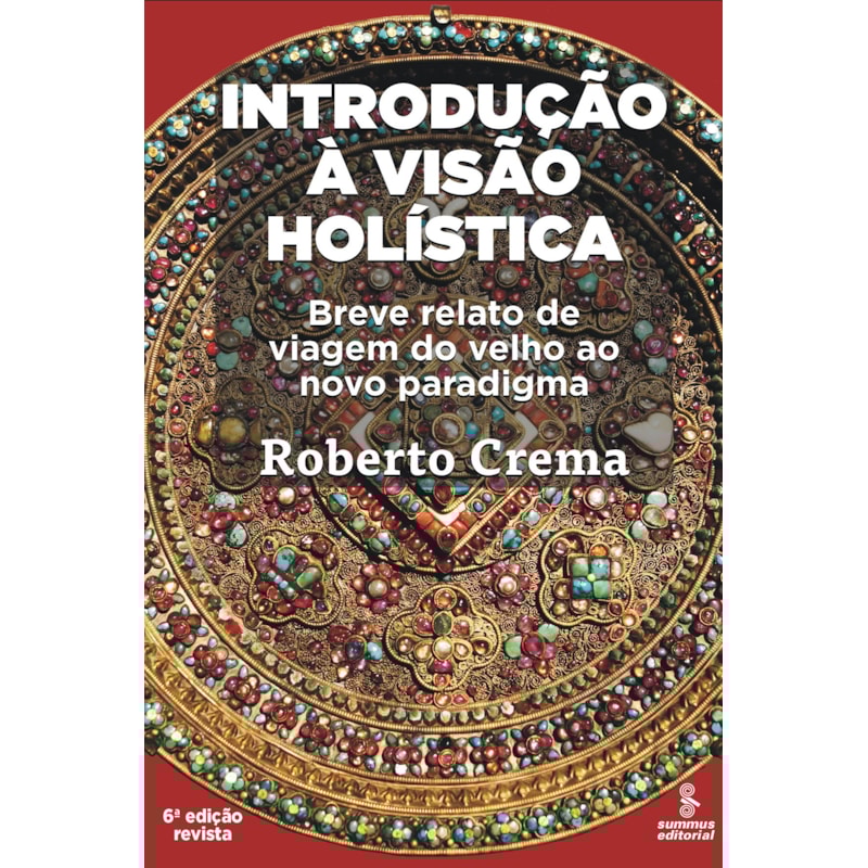 INTRODUÇÃO À VISÃO HOLÍSTICA: BREVE RELATO DE VIAGEM AO VELHO PARADIGMA