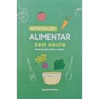Introdução alimentar sem neura : Receitas para bebês e crianças