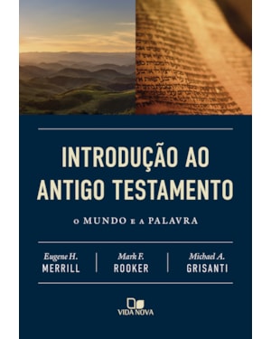 Introdução ao Antigo Testamento: O mundo e a Palavra