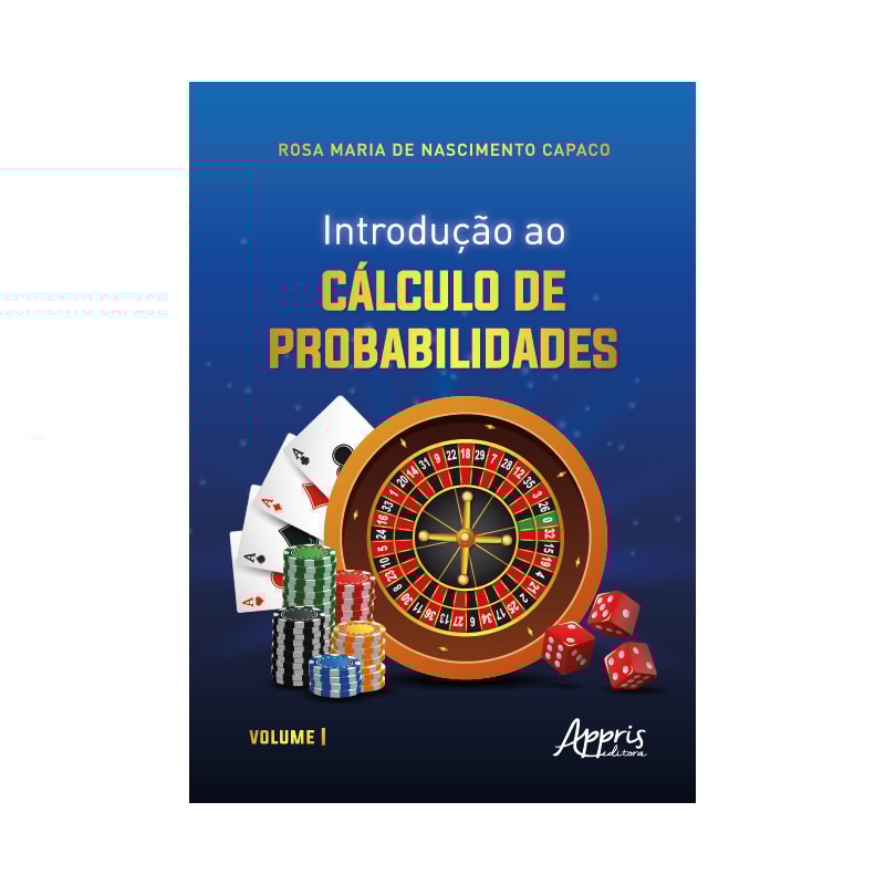 INTRODUÇÃO AO CÁLCULO DE PROBABILIDADES: VOLUME I