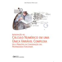 INTRODUÇÃO AO CÁLCULO NUMÉRICO EM UMA ÚNICA VARIÁVEL COMPLEXA VIA O PRINCÍPIO DA CONSERVAÇÃO DAS PROPRIEDADES FUNCIONAIS