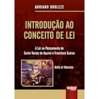 INTRODUÇÃO AO CONCEITO DE LEI - A LEI NO PENSAMENTO DE SANTO TOMÁS DE AQUINO E FRANCISCO SUÁREZ - RATIO ET VOLUNTAS