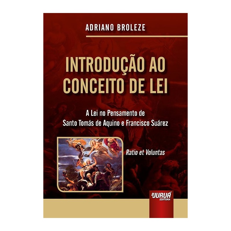 INTRODUÇÃO AO CONCEITO DE LEI - A LEI NO PENSAMENTO DE SANTO TOMÁS DE AQUINO E FRANCISCO SUÁREZ - RATIO ET VOLUNTAS