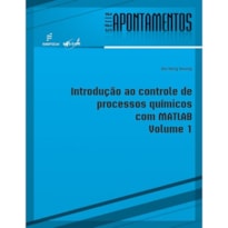 INTRODUÇÃO AO CONTROLE DE PROCESSOS QUÍMICOS COM MATLAB