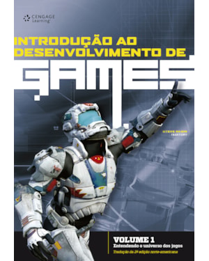 INTRODUÇÃO AO DESENVOLVIMENTO DE GAMES - VOLUME 1: ENTENDENDO O UNIVERSO DOS JOGOS