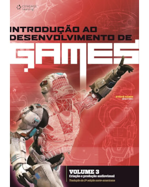 INTRODUÇÃO AO DESENVOLVIMENTO DE GAMES - VOLUME 3: CRIAÇÃO E PRODUÇÃO AUDIOVISUAL