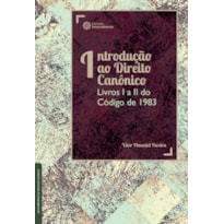 INTRODUÇÃO AO DIREITO CANÔNICO:: LIVROS I A II DO CÓDIGO DE 1983