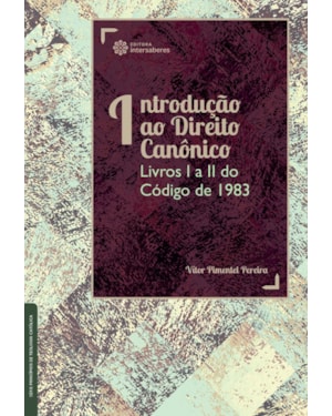 INTRODUÇÃO AO DIREITO CANÔNICO:: LIVROS I A II DO CÓDIGO DE 1983