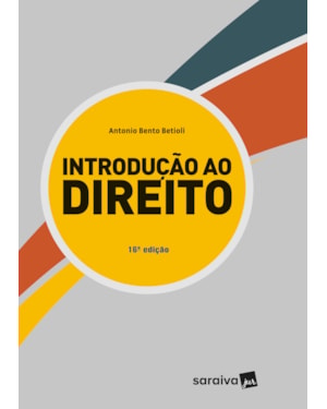INTRODUÇÃO AO DIREITO: LIÇÕES DE PROPEDÊUTICA JURÍDICA TRIDIMENSIONAL - 16ª EDIÇÃO 2023