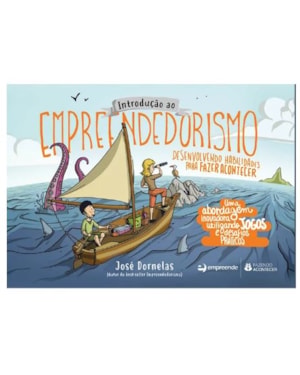 INTRODUÇÃO AO EMPREENDEDORISMO - DESENVOLVENDO HABILIDADES PARA FAZER ACONTECER