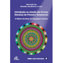 INTRODUÇÃO AO ESTUDO DAS FORMAS LITERÁRIAS DO PRIMEIRO TESTAMENTO: A PALAVRA DE DEUS EM LINGUAGEM HUMANA