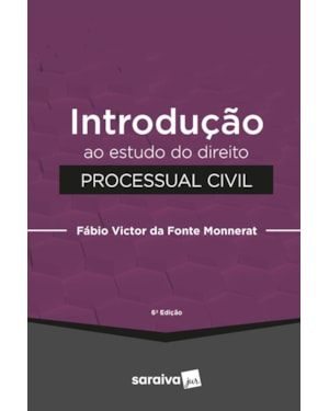 INTRODUÇÃO AO ESTUDO DO DIREITO PROCESSUAL CIVIL - 6ª EDIÇÃO 2022