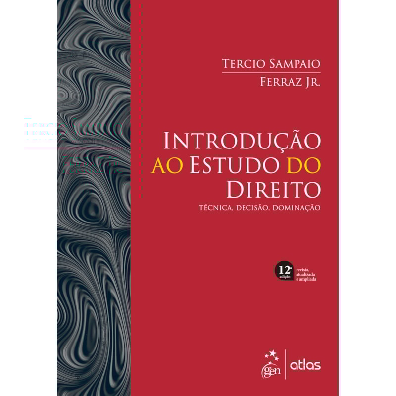 INTRODUÇÃO AO ESTUDO DO DIREITO - TÉCNICA, DECISÃO, DOMINAÇÃO - 12ª EDIÇÃO 2023