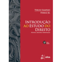 Introdução ao Estudo do Direito - Técnica, Decisão, Dominação - 12ª Edição 2023: técnica, decisão, dominação