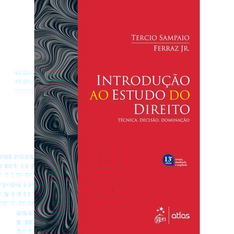 INTRODUÇÃO AO ESTUDO DO DIREITO - TÉCNICA, DECISÃO, DOMINAÇÃO - 13ª EDIÇÃO - 2025