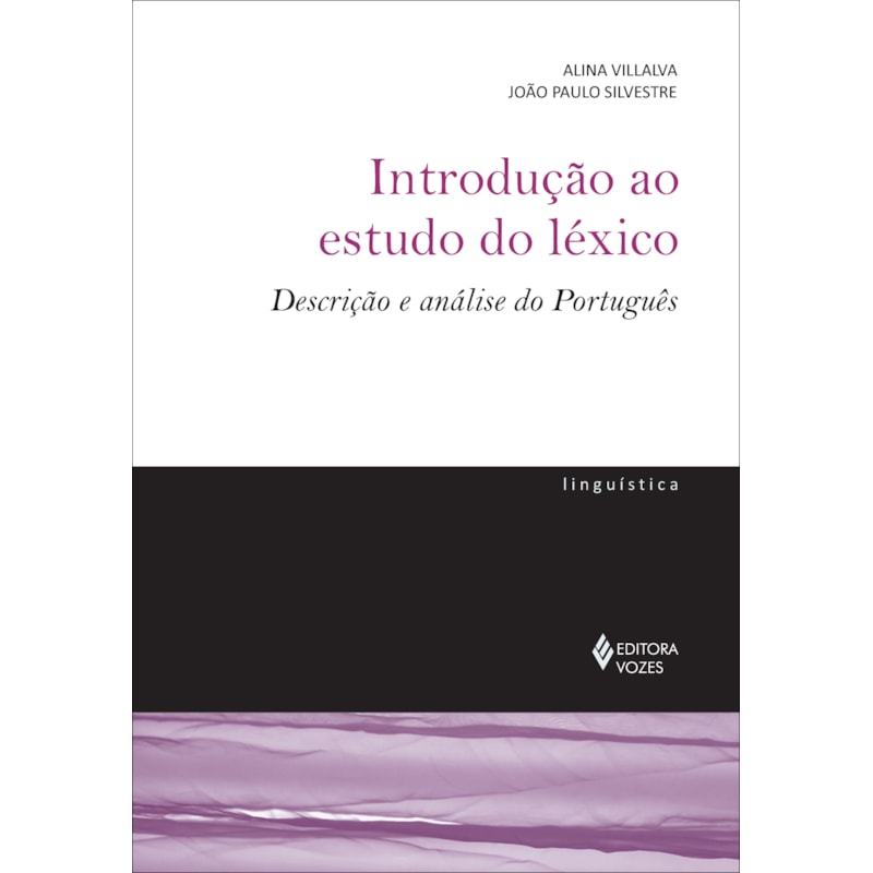 INTRODUÇÃO AO ESTUDO DO LÉXICO: DESCRIÇÃO E ANÁLISE DO PORTUGUÊS