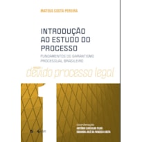 INTRODUÇÃO AO ESTUDO DO PROCESSO: FUNDAMENTOS DO GARANTISMO PROCESSUAL BRASILEIRO