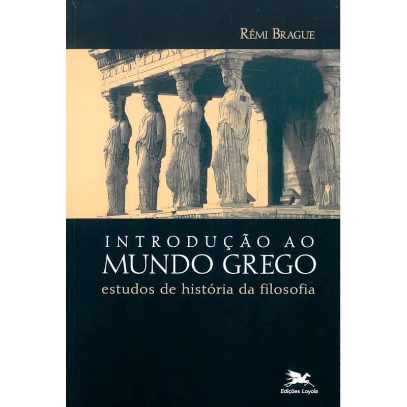 INTRODUÇÃO AO MUNDO GREGO: ESTUDOS DE HISTÓRIA DA FILOSOFIA