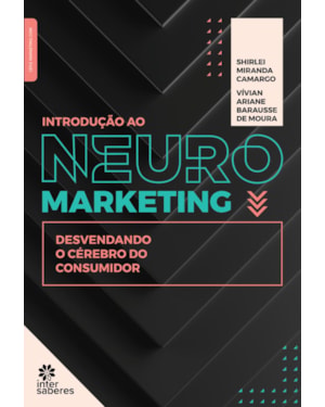 INTRODUÇÃO AO NEUROMARKETING:: DESVENDANDO O CÉREBRO DO CONSUMIDOR