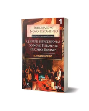 Introdução Ao Novo Testamento - História, Literatura E Teologia - Cartas Católicas, Sinóticos e Escritos Joaninos - Vol 1 - M. Eugene Boring