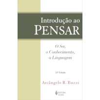 INTRODUÇÃO AO PENSAR - O SER, O CONHECIMENTO, A LINGUAGEM