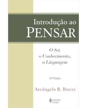 INTRODUÇÃO AO PENSAR: O SER, O CONHECIMENTO, A LINGUAGEM