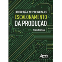 INTRODUÇÃO AO PROBLEMA DE ESCALONAMENTO DA PRODUÇÃO