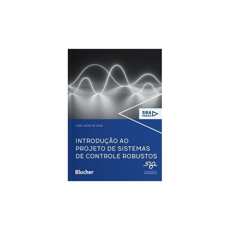 INTRODUÇÃO AO PROJETO DE SISTEMAS DE CONTROLE ROBUSTOS
