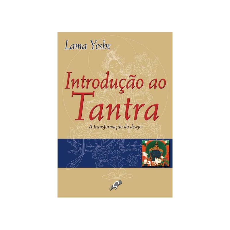 INTRODUÇÃO AO TANTRA: A TRANSFORMAÇÃO DO DESEJO