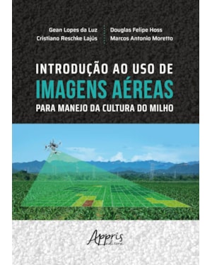 INTRODUÇÃO AO USO DE IMAGENS AÉREAS PARA MANEJO DA CULTURA DO MILHO