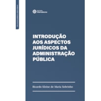 INTRODUÇÃO AOS ASPECTOS JURÍDICOS DA ADMINISTRAÇÃO PÚBLICA